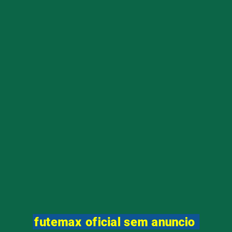 futemax oficial sem anuncio